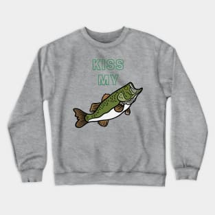 Kiss my Bass Crewneck Sweatshirt